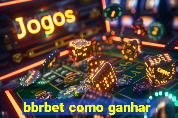 bbrbet como ganhar